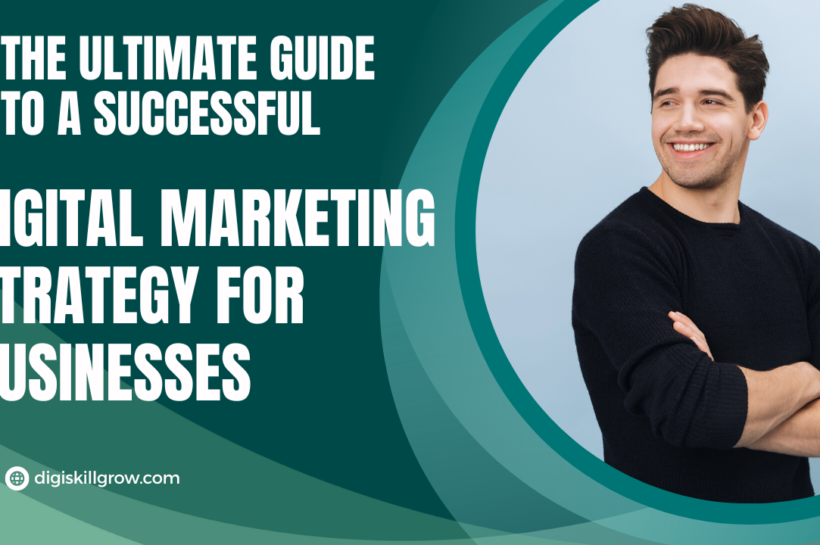 The Ultimate Guide to a Successful Digital Marketing Strategy for Businesses